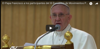 El Papa Francisco a los participantes del Encuentro de Movimientos Populares