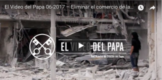 VIDEO DEL PAPA – junio 2017: Eliminar el comercio de armas