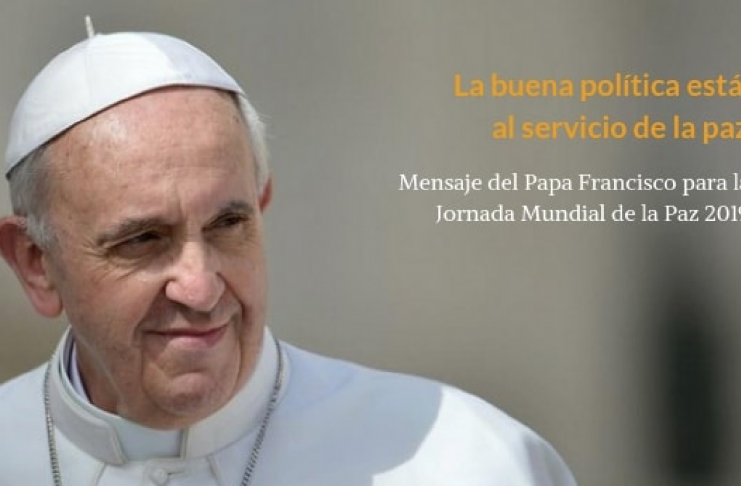 «La buena política está al servicio de la paz» (Francisco) mensaje del Santo Padre Francisco par al celebración de la 52 jornada Mundial de la Paz